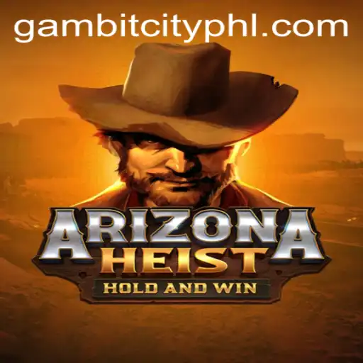 ArizonaHeist: An Exciting Journey Through GambitCity