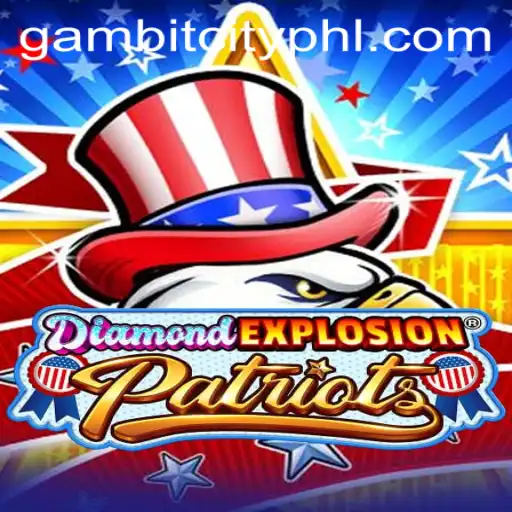 DiamondExplosionPatriots: Embark on the Thrilling Adventure in GAMBITCITY
